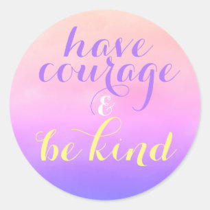 Heb moed wees vriendelijk Inspirerend citaat Kinde Ronde Sticker