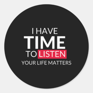 Heb tijd om naar je levensproblemen te luisteren - ronde sticker