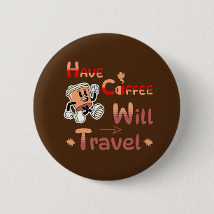 Hebben Coffee Will Travel Pin Button voor gratis S