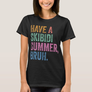 Hebben een Skibidi Summer Bruh Grappige scholen ui T-shirt