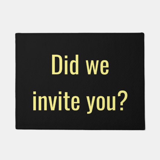 Hebben we je uitgenodigd? deurmat (Voorkant)