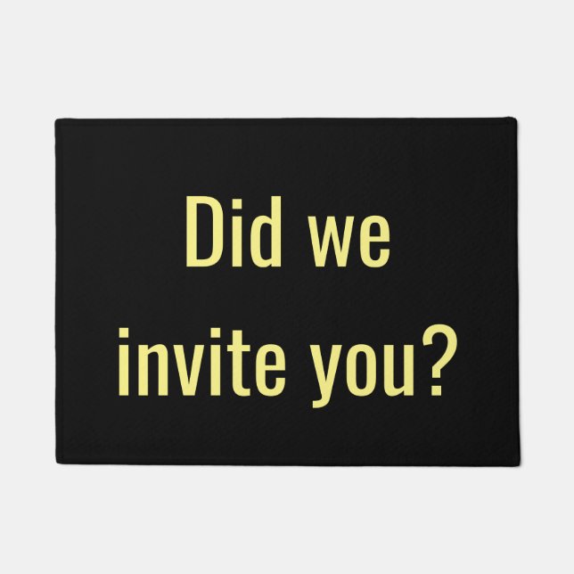 Hebben we je uitgenodigd? deurmat (Voorkant)