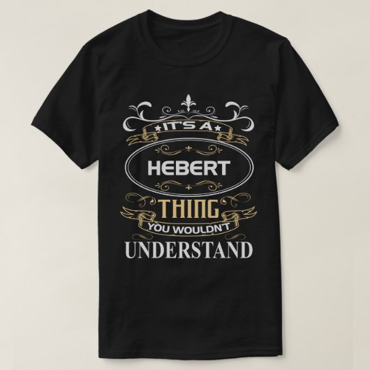 Hebert Name Shirt It's A Hebert Thing You Wouldn't (Design voorkant)