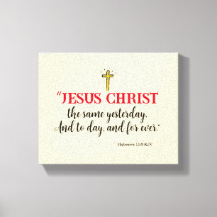 Hebreeën 13:8 “Jezus Christus dezelfde…” Canvas Afdruk