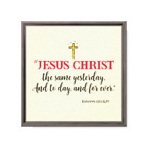 Hebreeën 13:8 “Jezus Christus dezelfde…”