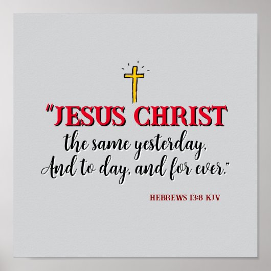 Hebreeën 13:8 "Jezus Christus dezelfde..." Poster (Voorkant)
