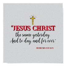 Hebreeën 13:8 "Jezus Christus dezelfde..."