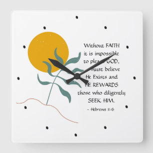 Hebreeuwen 11:6 zonder FAITH onmogelijke God Vierkante Klok