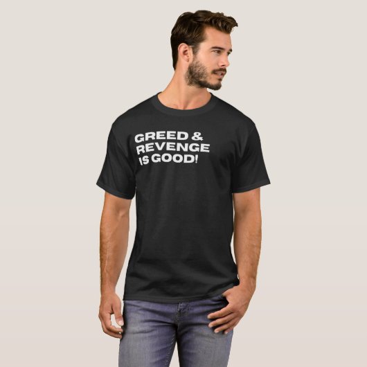 Hebzucht & wraak is goed, grappig, sarcastisch pol t-shirt (Voorkant volledig)