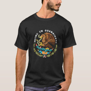 Hecho En Guanajuato Mexico Escudo Aguila Mexican E T-shirt