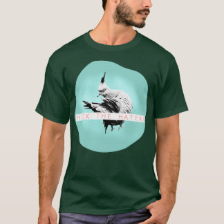 Heck the Haters T-shirt