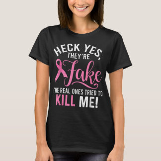 Heck Yes they are Fake Breast Cancer Awareness Sur T-shirt