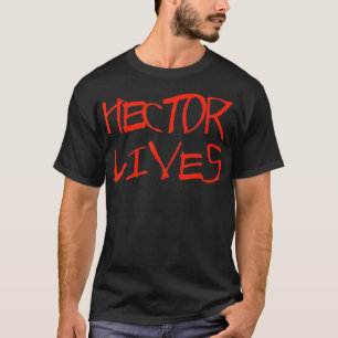 Hector Lives T-shirt