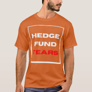 Hedge Fund Tears T-shirt