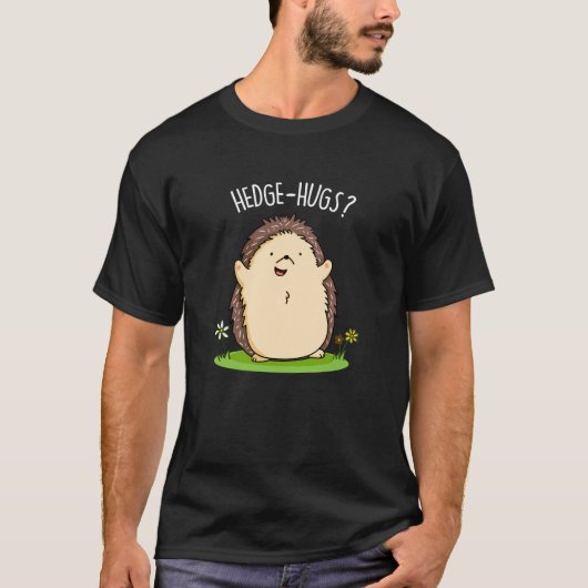 Hedge Hugs Grappige Hedgehog Pun Dark BG T-shirt (Voorkant)