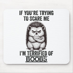 Hedgehog Grappig Quote Leuke Dier Humor Sarcastisc Muismat