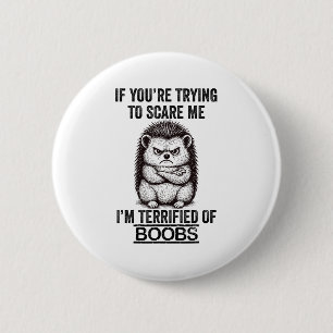 Hedgehog Grappig Quote Leuke Dier Humor Sarcastisc Ronde Button 5,7 Cm