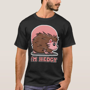 Hedgehog voor mannen en vrouwen I m Hedgy T-shirt