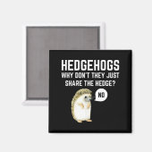 Hedgehogs Why Don't They Just Share The Hedge Funn Magneet (Voorkant / Achterkant)