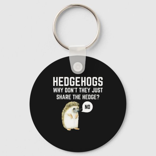 Hedgehogs Why Don't They Just Share The Hedge Funn Sleutelhanger (Voorkant)