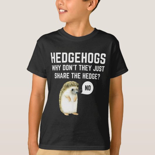 Hedgehogs Why Don't They Just Share The Hedge Funn T-shirt (Voorkant)