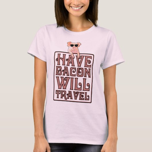 heeft Bacon zal Varkens reizen T-shirt (Voorkant)