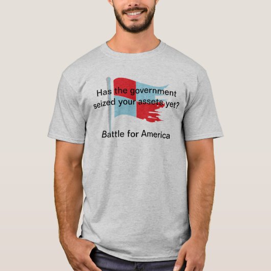 Heeft de regering uw bezittingen al in beslag geno t-shirt (Voorkant)