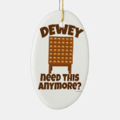 Heeft Dewey dit nodig? Keramisch Ornament (Rechts)