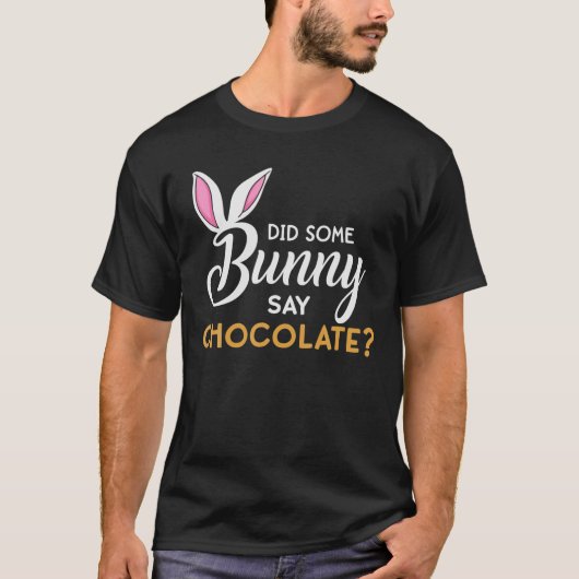 Heeft een Bunny gezegd dat chocolade-rooster T-shirt (Voorkant)