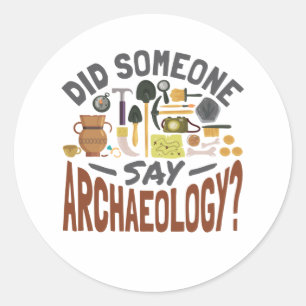Heeft iemand Archeology Archeoloog gezegd? Ronde Sticker