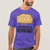Heeft iemand gezegd Pierogi Love Pierogi? T-shirt (Voorkant)