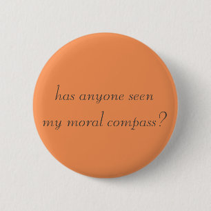 heeft iemand mijn morele kompas gezien ? badge ronde button 5,7 cm