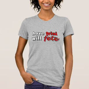 heeft TRINI - zal FETE T-shirt