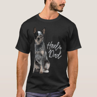Heeler Dad I Australian Cattle Dog I Domestic T-shirt