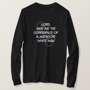 Heer, geef me het zelfvertrouwen van een middelmat t-shirt