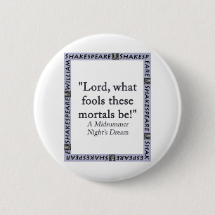 Heer, wat maakt deze stervelingen gek - Shakespear Ronde Button 5,7 Cm