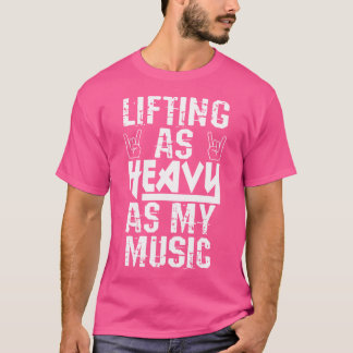 Heffen zo zwaar als mijn muziek Shirt heavy metal 