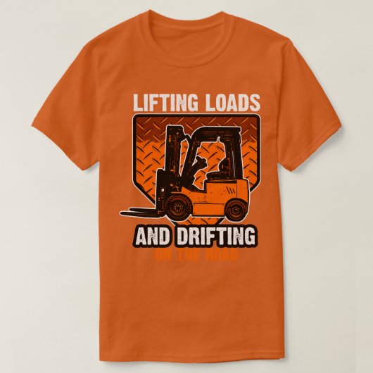 Heftruck hijs- en hefladingen en driften op de weg t-shirt (Design voorkant)