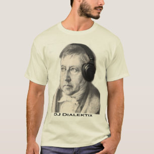 Hegel - DJ Dialektix T-shirt
