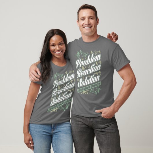 Hegelian Dialectic Probleem Reaction Solution T-sh T-shirt (Unisex)
