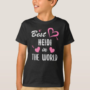 Heidi Name, Best Heidi in World T-shirt