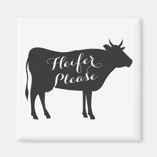 Heifer Please Magnet (Devant)