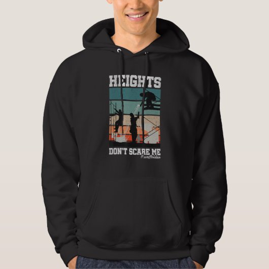 Height Don t Scare Me Scaffolder Laborer Construct Hoodie (Voorkant)