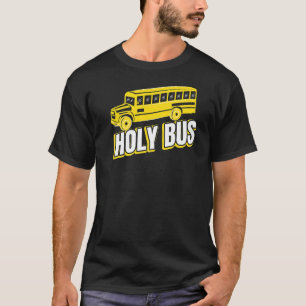 Heilige bus voor een schoolbus hobbyist t-shirt