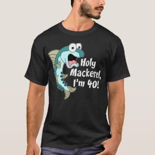 Heilige Mackerel Ik ben 40 (OP DARK) T-shirt