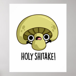 Heilige Shitake Funny Mushroom Pun Poster