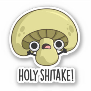 Heilige Shitake Funny Mushroom Pun Sticker