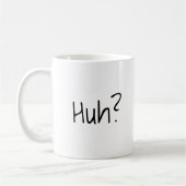 Hein ? Mug de café amusant (Gauche)