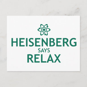 Heisenberg Says Relax Briefkaart