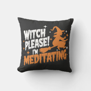 Heks Alsjeblieft, ik ben Halloween aan het mediter Kussen